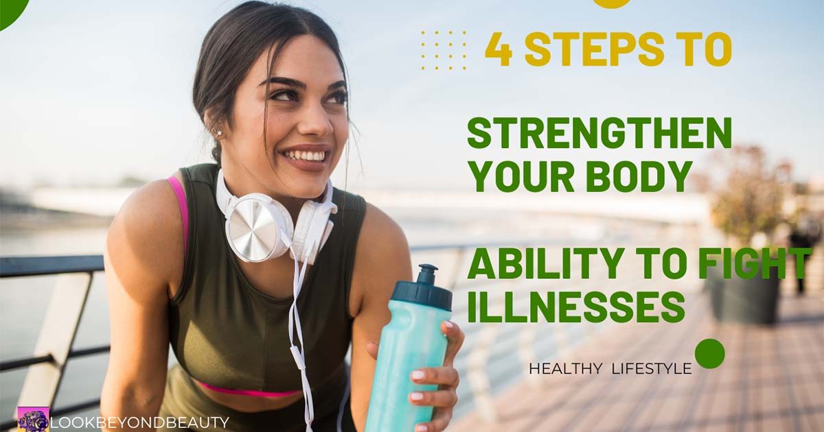 4 Ways To Strengthening Your Body To Fight Illnesses